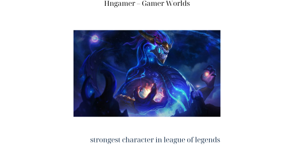 strongest character in league of legends